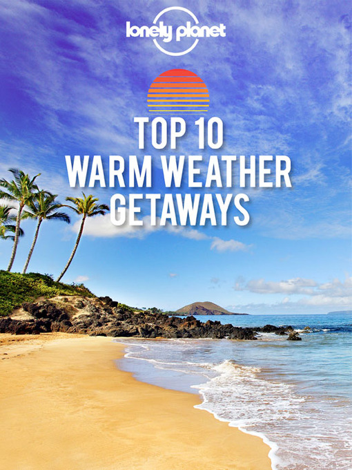 Title details for Top 10 Warm-Weather Getaways by Lonely Planet - Available